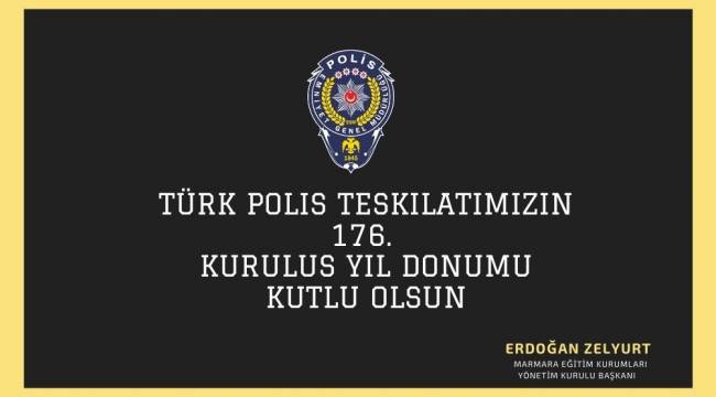  Erdoğan ZELYURT'dan  Türk Polis Teşkilatının 176. Yıl Dönümü Mesajı