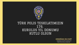  Erdoğan ZELYURT'dan  Türk Polis Teşkilatının 176. Yıl Dönümü Mesajı