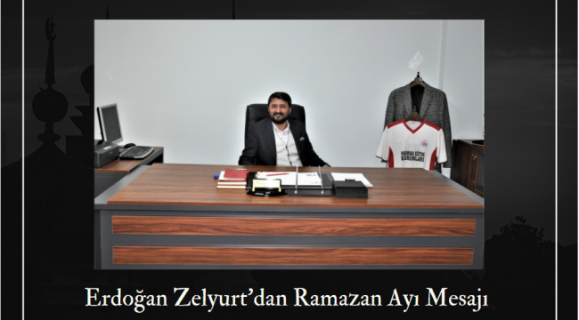 Marmara Okulları Yönetim Kurulu Başkanı Zelyurt'dan Ramazan Ayı Mesajı